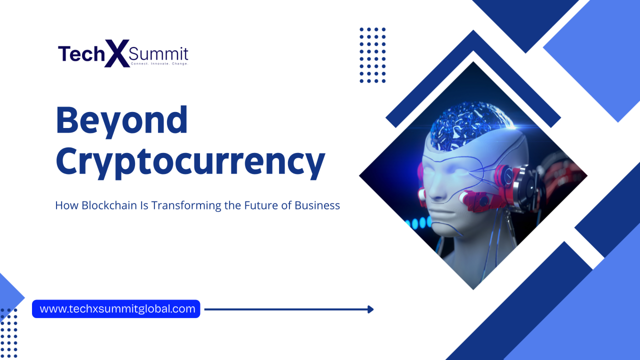 Beyond Cryptocurrency: How Blockchain Is Transforming the Future of Business