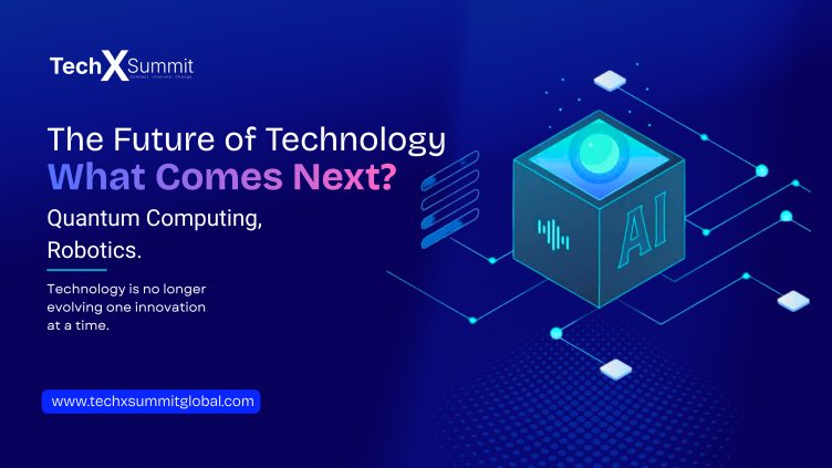 The Future of Technology: What Comes Next?